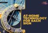 HOME & GARDEN: AT-HOME TECHNOLOGY FOR EACH SIGN